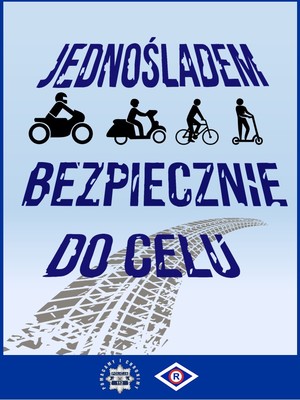 obraz przedstawia napis na niebieskim tle Jednośladem bezpiecznie do celu, w tle ikony rowerzysty, motocyklisty i osoby na hulajnodze